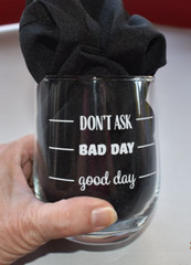 1 ~ Stemless Wine Glass «Good Day, Bad Day, Don’t Ask» 4.25″H Funny Gift Novelty